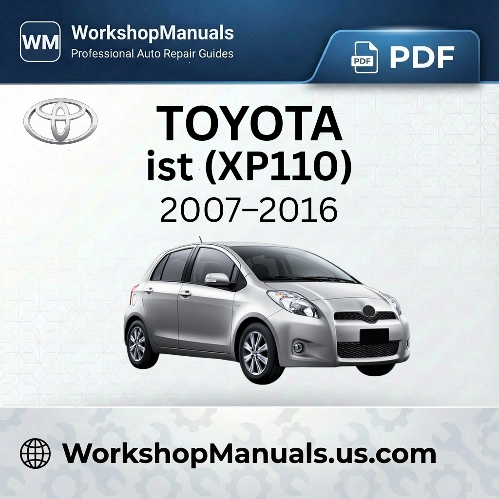 Toyota ist (XP110) Workshop Manual 2007-2016 PDF