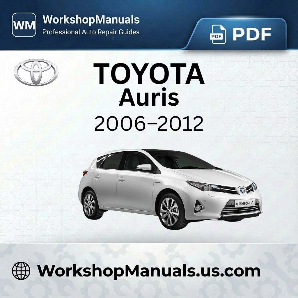 Toyota Auris Workshop Manual 2006-2012 PDF Download