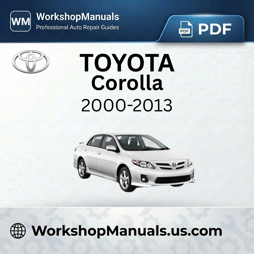 Toyota Corolla Workshop Manual 2000-2013 PDF Download