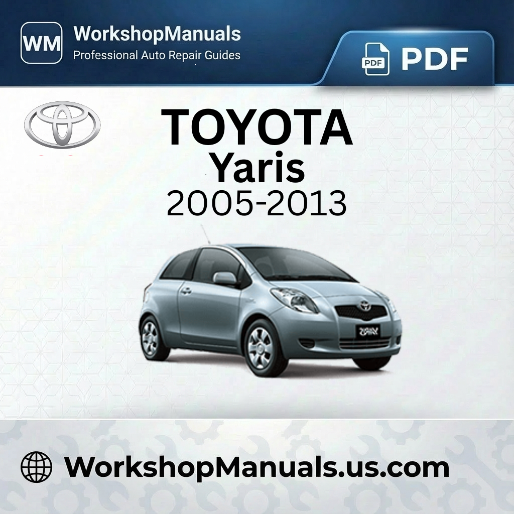 Toyota Yaris Workshop Manual 2005-2013