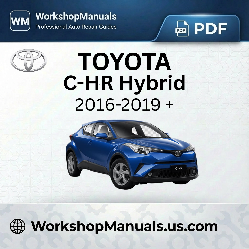 Toyota C-HR Hybrid Workshop Manual 2016-2019
