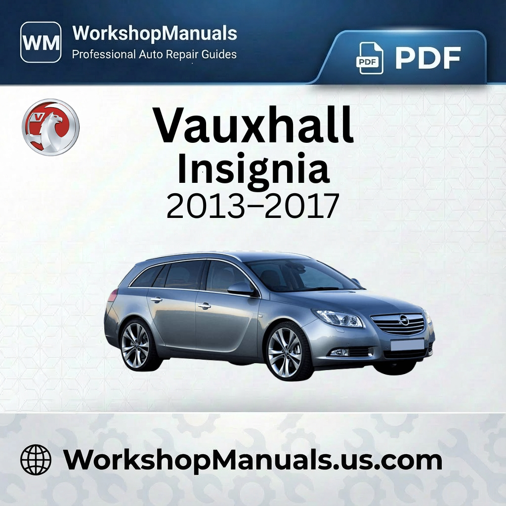 Vauxhall Insignia Workshop Manual 2013-2017 PDF