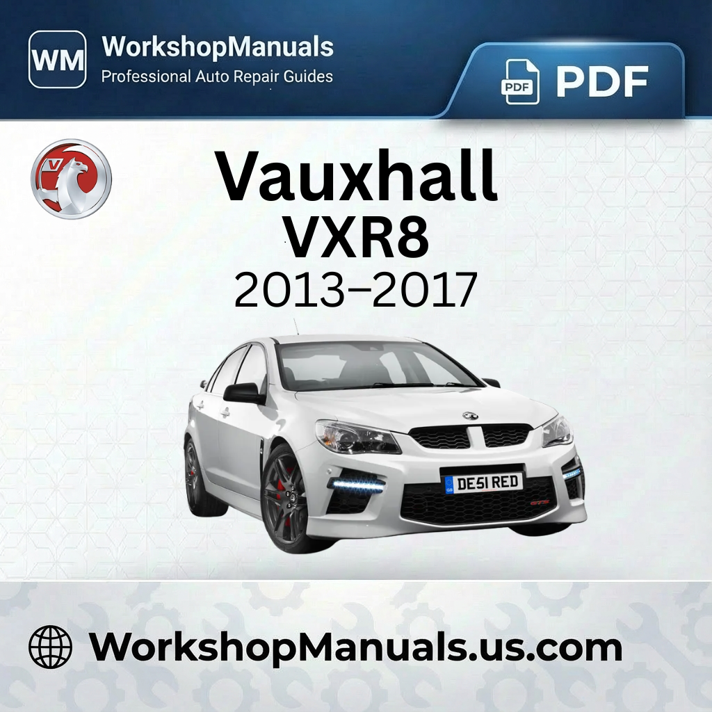 Vauxhall VXR8 Workshop Manual 2013-2017