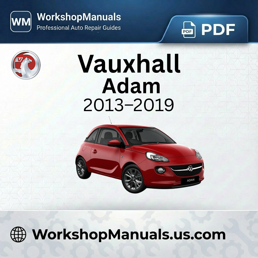 Vauxhall Adam Workshop Manual 2013-2019 PDF Download