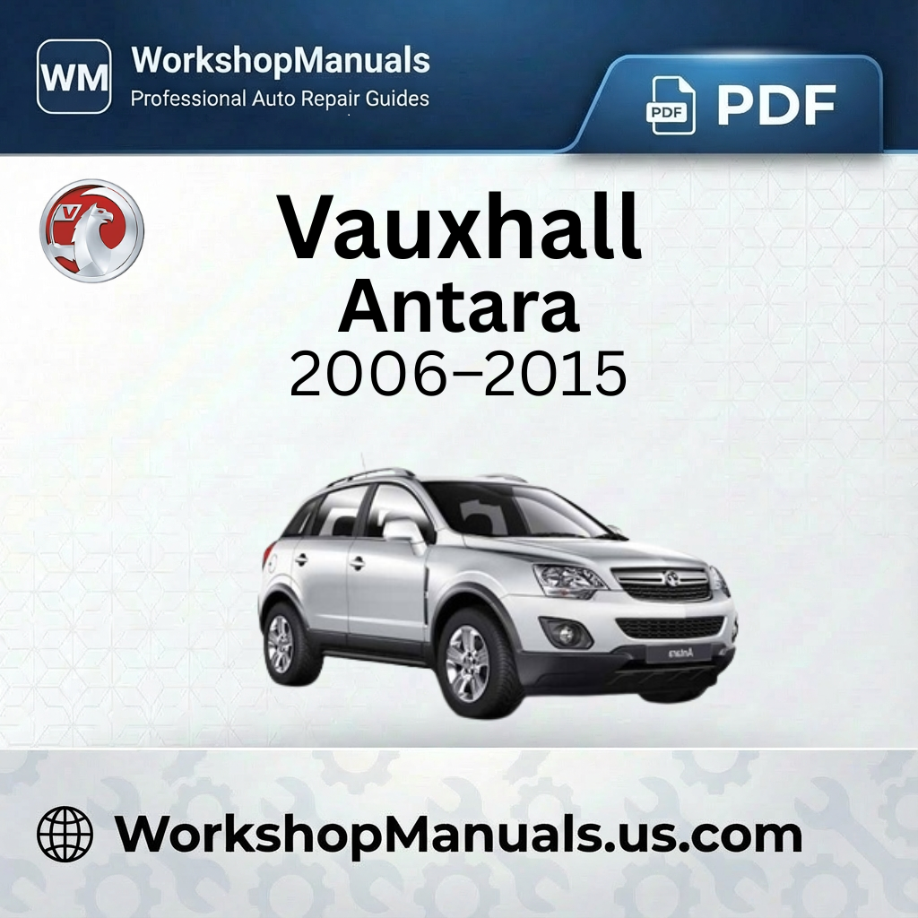 Vauxhall Antara Workshop Manual 2006-2015 PDF