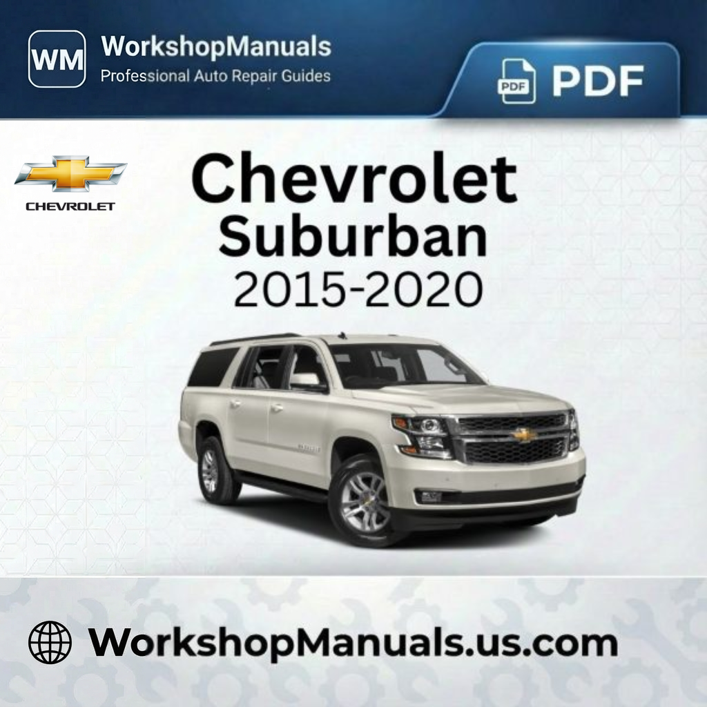 Chevrolet Suburban 2015-2020 Workshop Service Repair Manual PDF