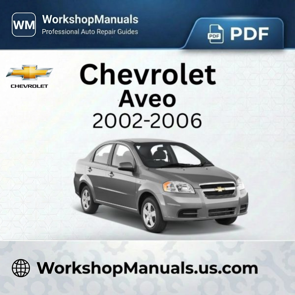 Chevrolet Aveo 2002-2006 Workshop Service Repair Manual