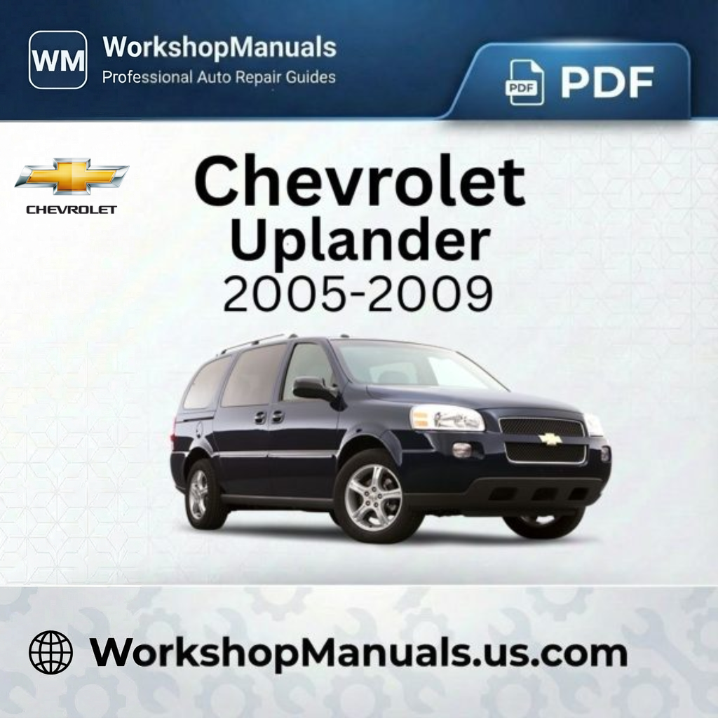 Chevrolet Uplander 2005-2009 Workshop Service Repair Manual