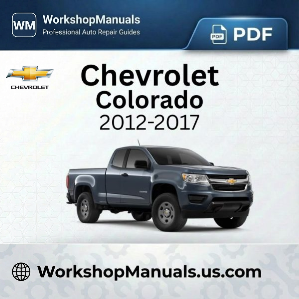 Chevrolet Colorado Workshop Service Repair Manual 2012-2017 PDF