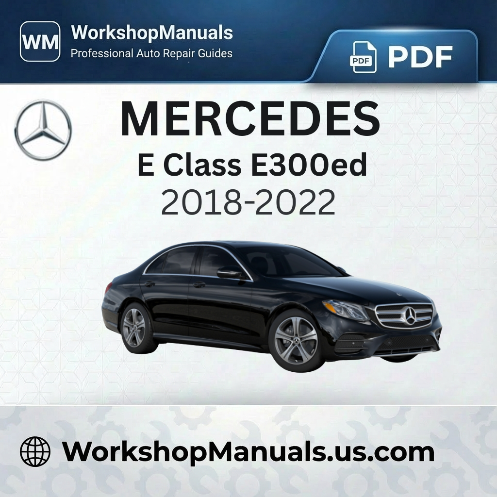 Mercedes E Class E300ed Workshop Service Repair Manual 2018-2022