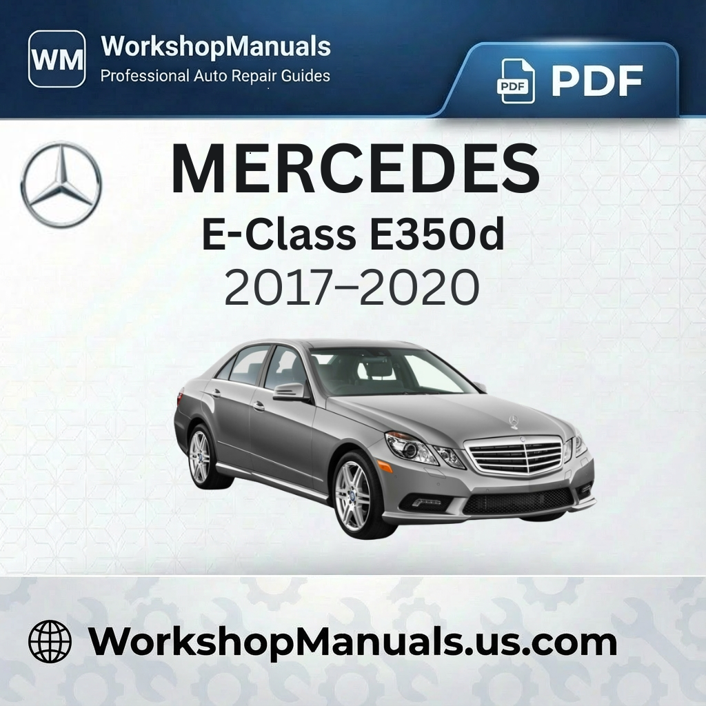 Mercedes E-Class E350d Workshop Manual (2017-2020)