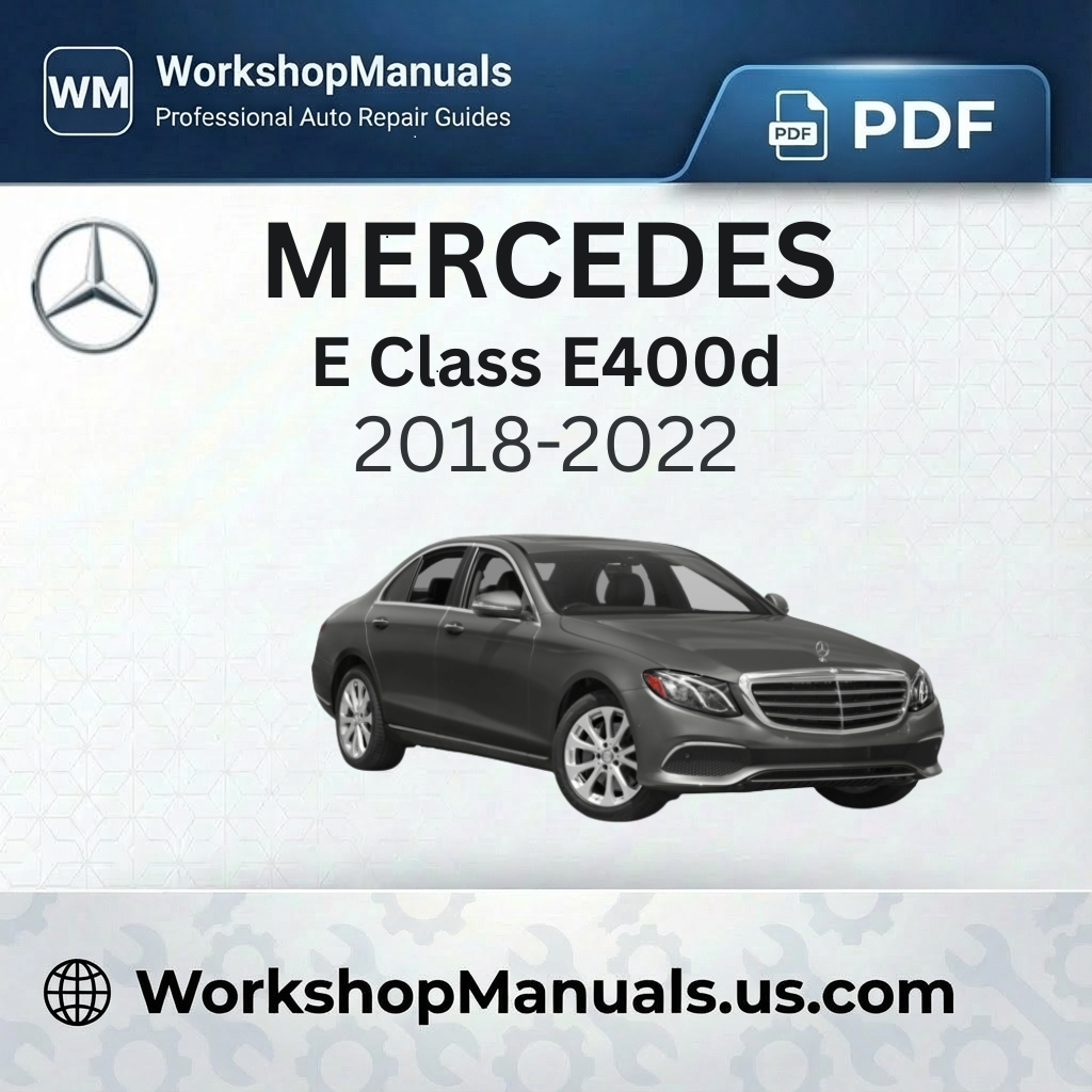 Mercedes E Class E400d Workshop Manual 2018-2022