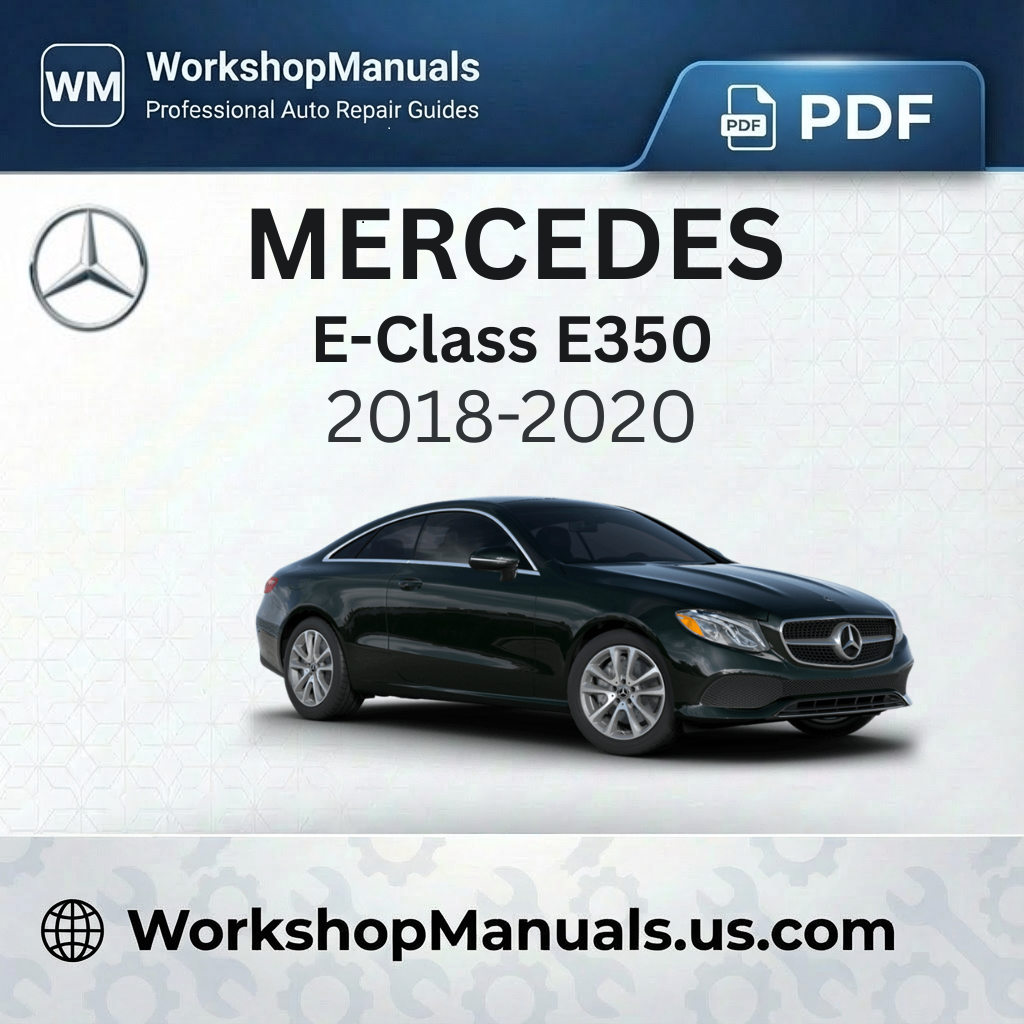 Mercedes E-Class E350 Workshop Service Repair Manual 2018-2020