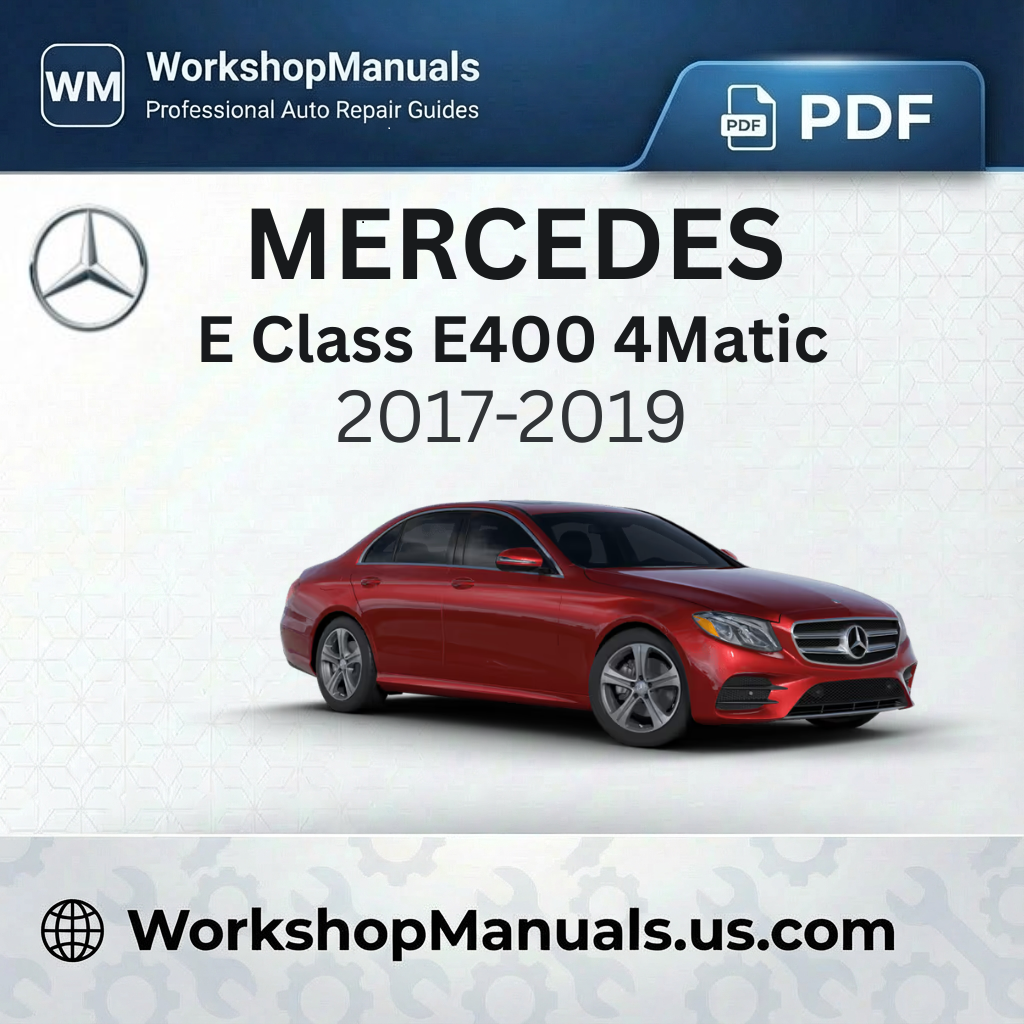 Mercedes E Class E400 4Matic Workshop Manual 2017-2019