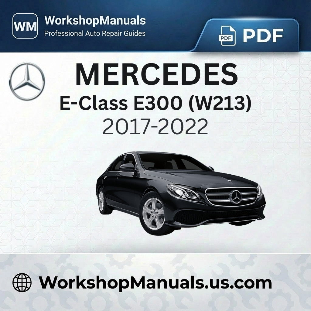 Mercedes E-Class E300 (W213) Workshop Repair Manual 2017-2022