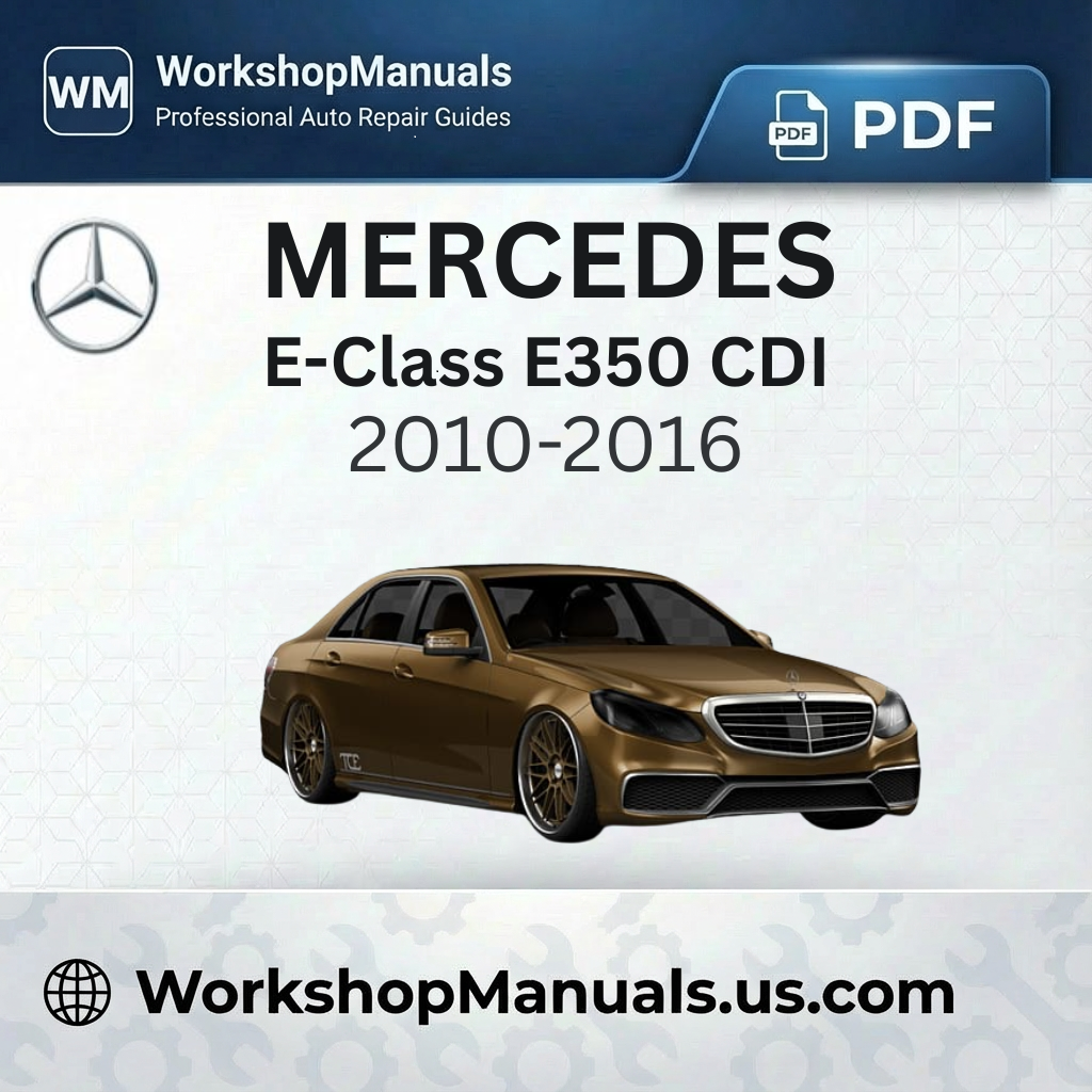 Mercedes E-Class E350 CDI Workshop Service Repair Manual 2010-2016