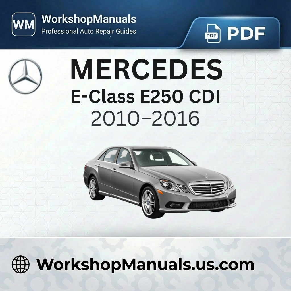 Mercedes E-Class E250 CDI Workshop Manual 2010-2016