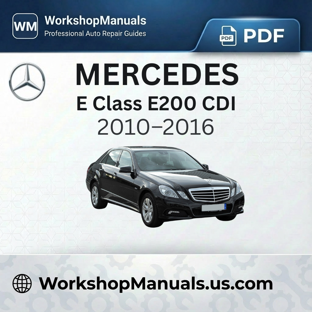 Mercedes E Class E200 CDI Workshop Repair Manual (2010-2016)