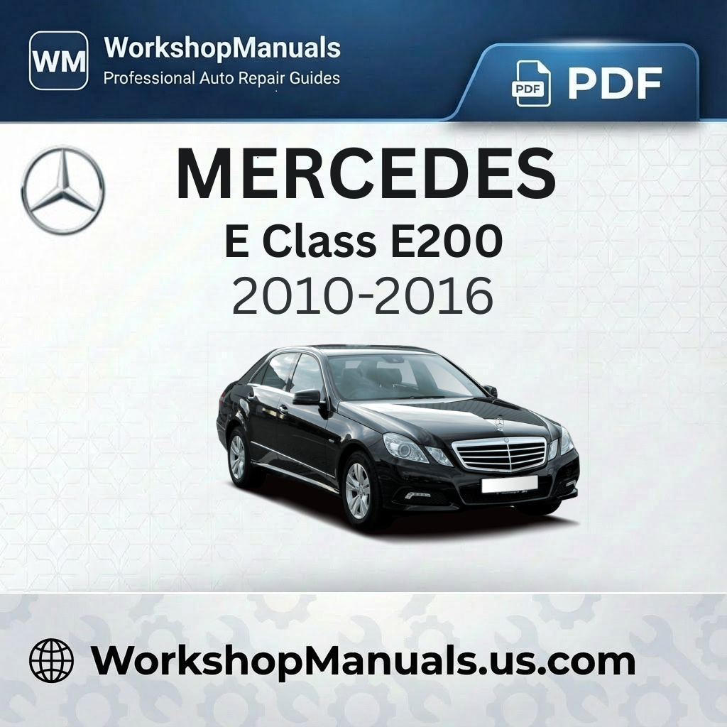 Mercedes E Class E200 Workshop Service Repair Manual 2010-2016