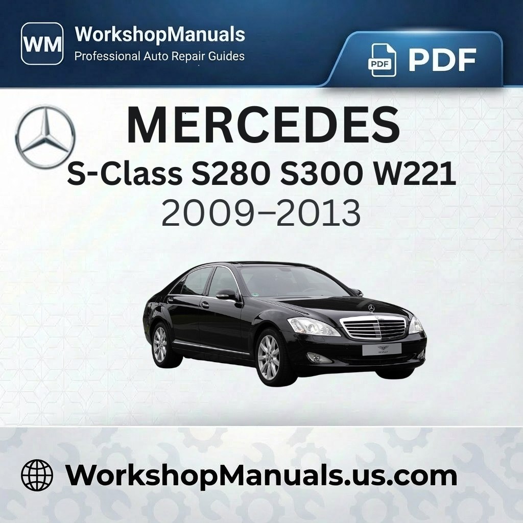 Mercedes S-Class S280 S300 (W221) 2009-2013 Workshop Repair Manual