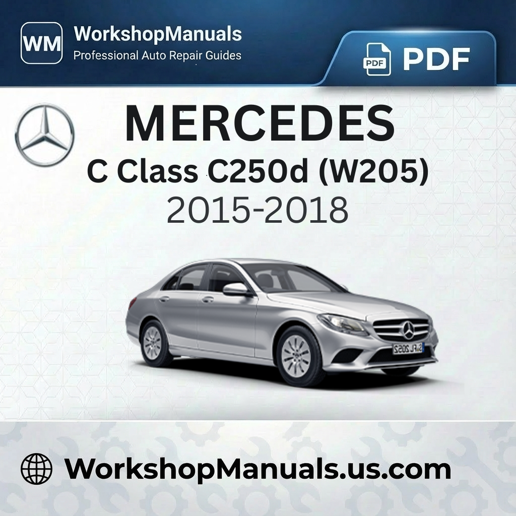Mercedes C Class C250d (W205) 2015-2018 Workshop Manual