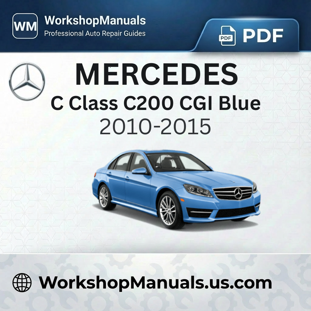 Mercedes C Class C200 CGI BlueEfficiency 2010-2015 Workshop Manual