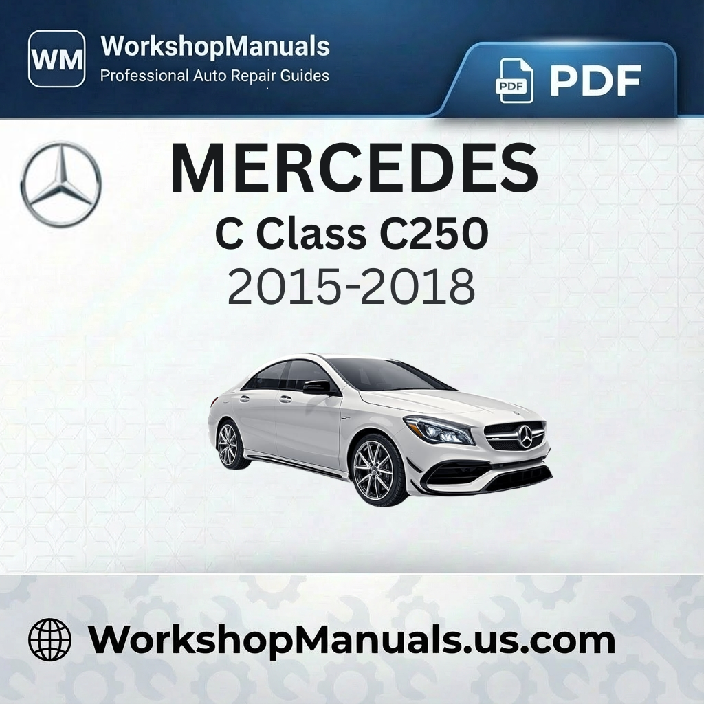 Mercedes C Class C250 Workshop Service Repair Manual 2015-2018