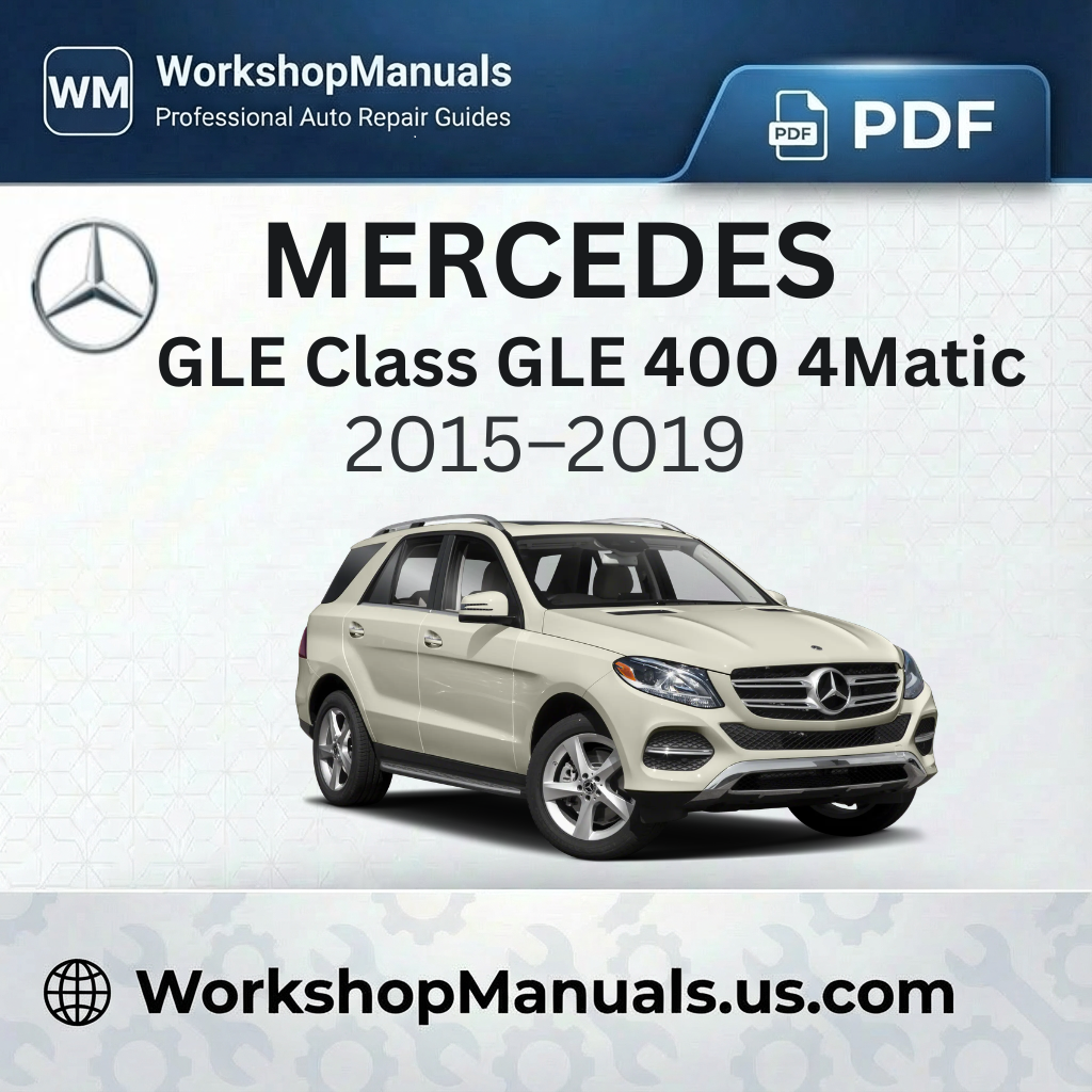 Mercedes GLE Class GLE 400 4Matic Workshop Manual (2015-2019)