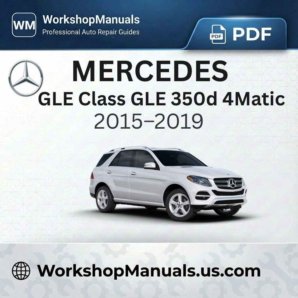 Mercedes GLE Class GLE 350d 4Matic Workshop Manual (2015-2019)