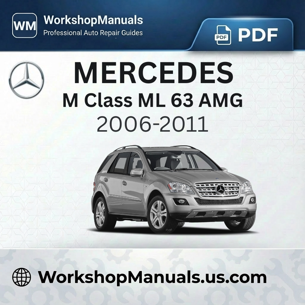 Mercedes M Class ML 63 AMG 4Matic Workshop Repair Manual (2006-2011)