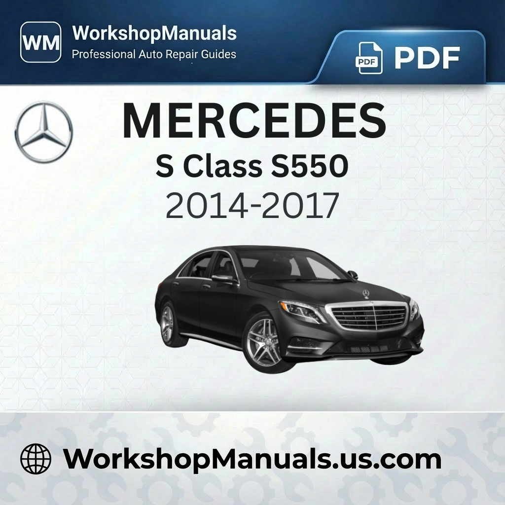 Mercedes S Class S550 2014-2017 Workshop Service Repair Manual