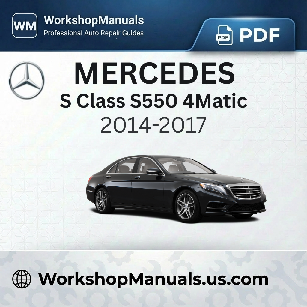 Mercedes S Class S550 4Matic 2014-2017 Workshop Service Repair Manual