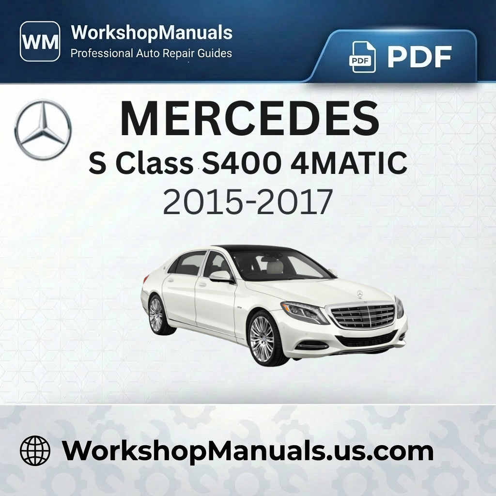 Mercedes S Class S400 4MATIC 2015-2017 Workshop Repair Manual
