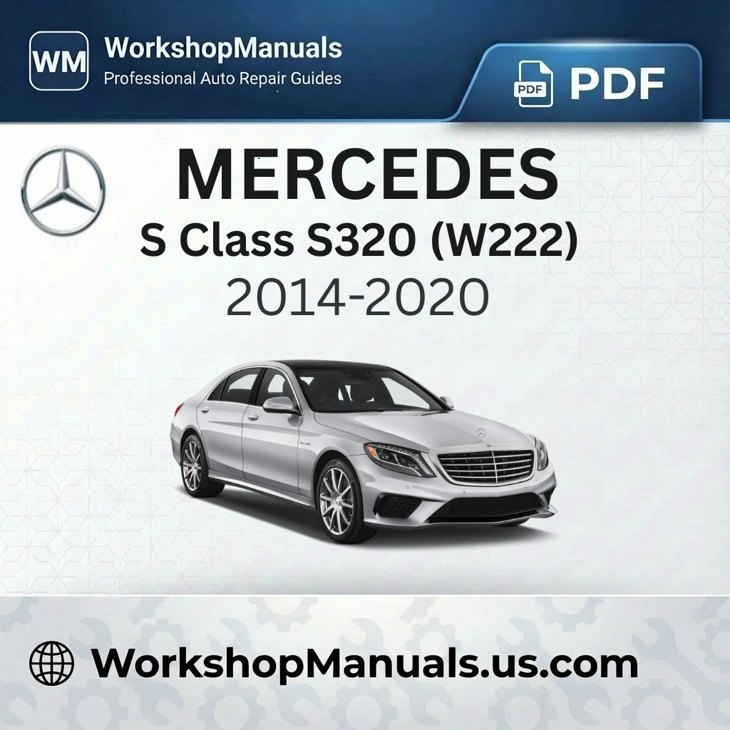 Mercedes S Class S320 (W222) 2014-2020 Workshop Repair Manual