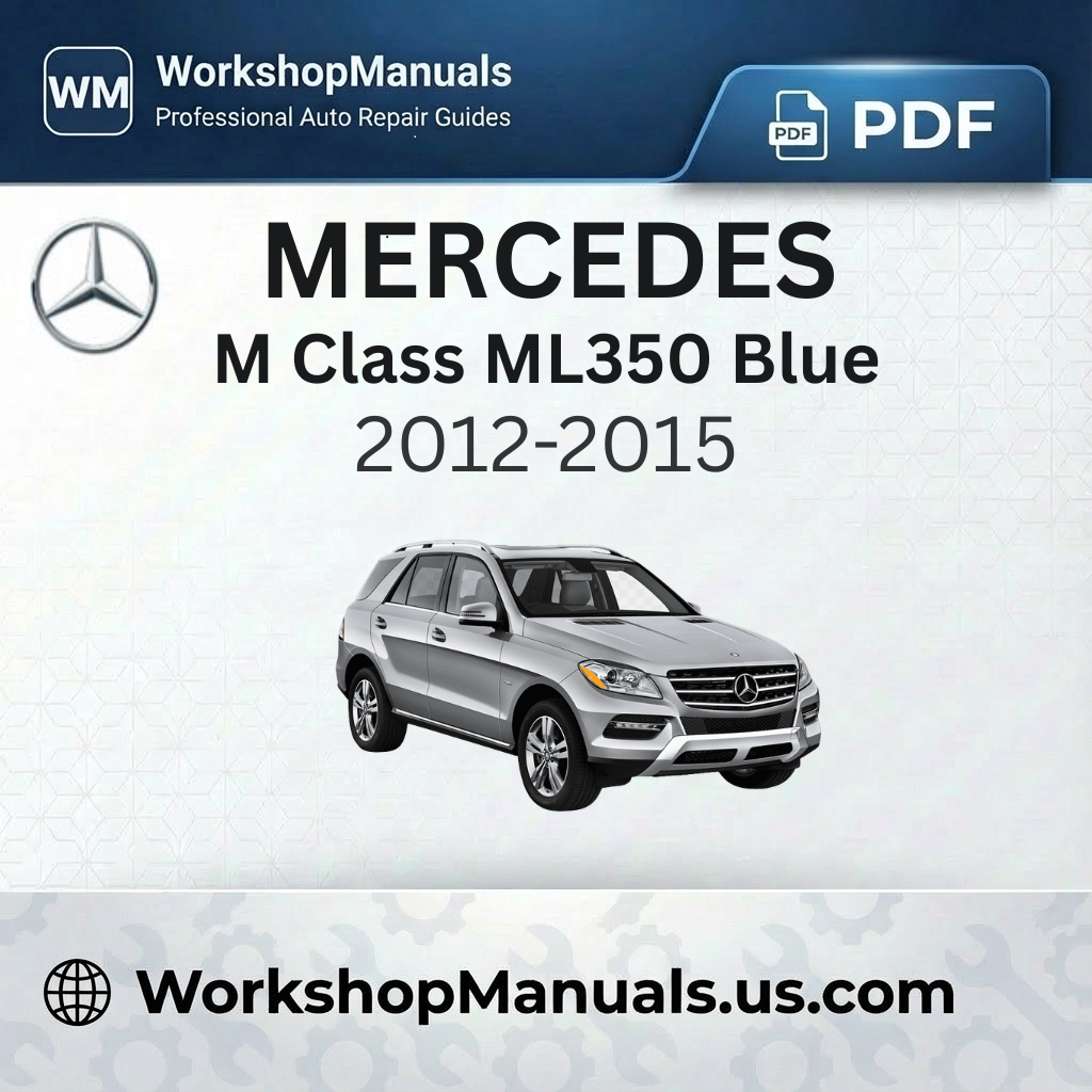 Mercedes M Class ML350 BlueEfficiency 4Matic Workshop Manual (2012-2015)