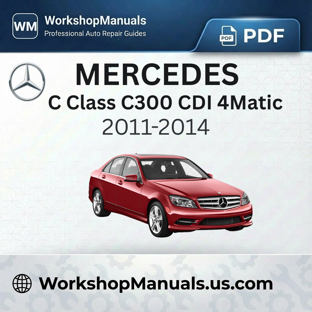 Mercedes C Class C300 CDI 4Matic BlueEfficiency 2011-2014 Workshop Manual
