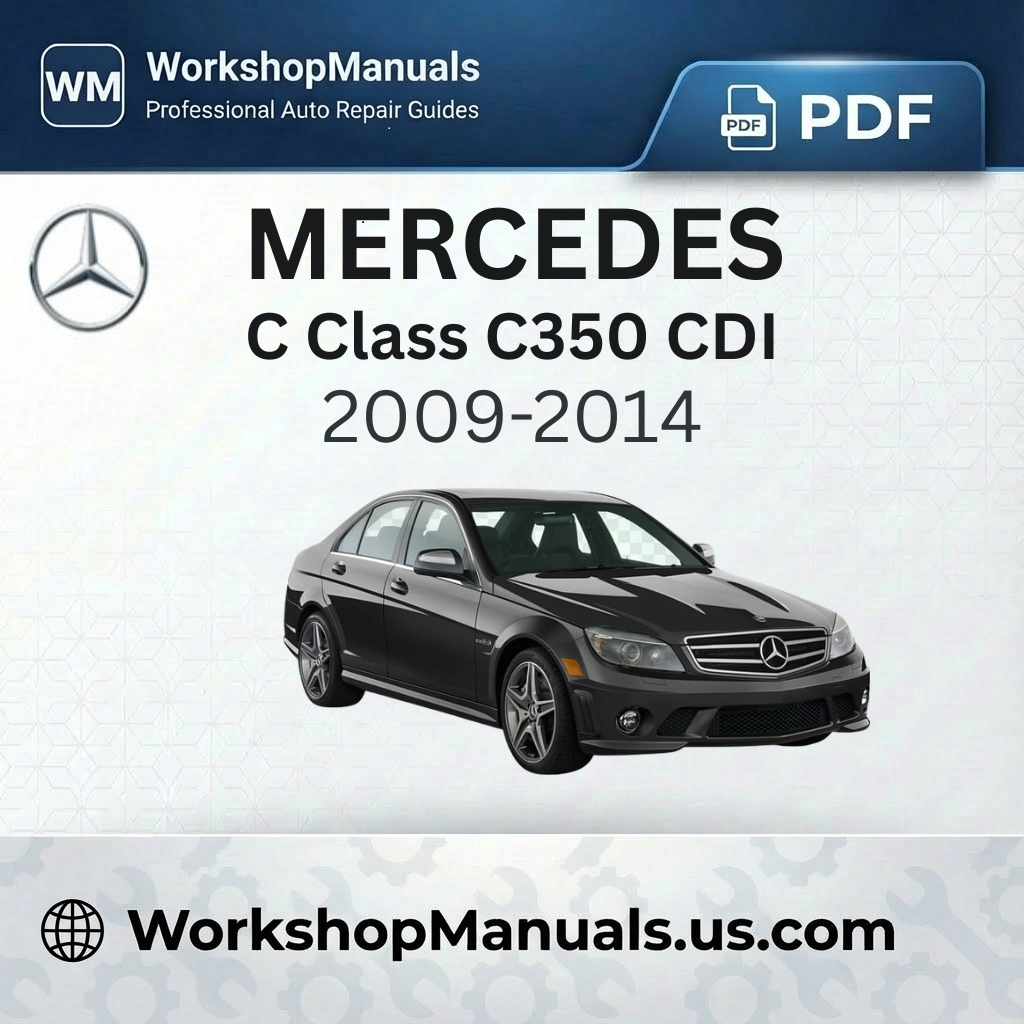 Mercedes C Class C350 CDI BlueEfficiency 2009-2014 Workshop Manual