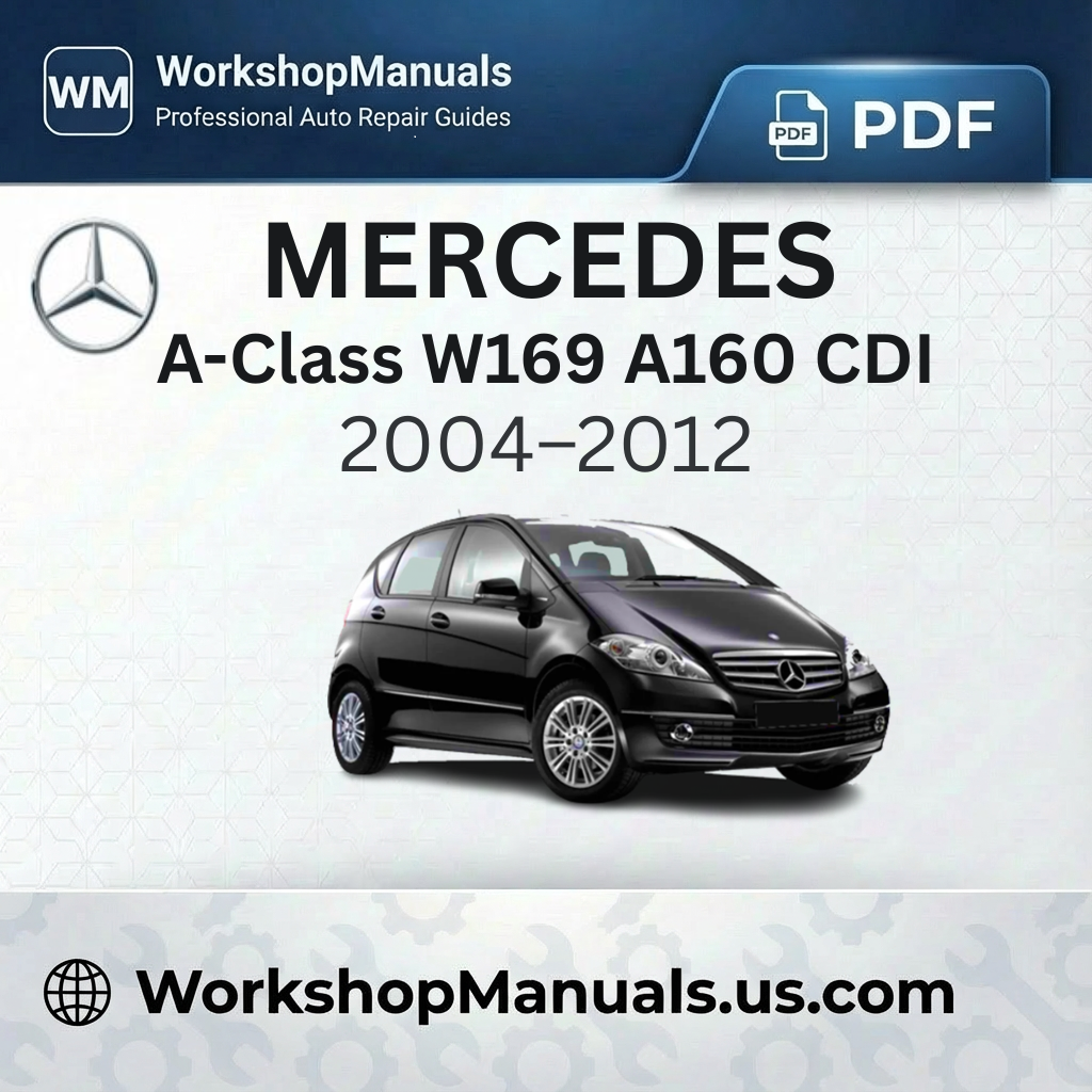 Mercedes A-Class W169 A160 CDI Workshop Manual (2004-2012)