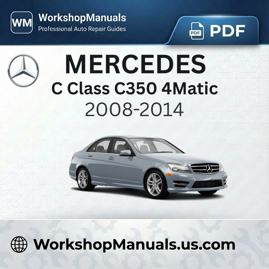 Mercedes C Class C350 4Matic 2008-2014 Workshop Service Repair Manual