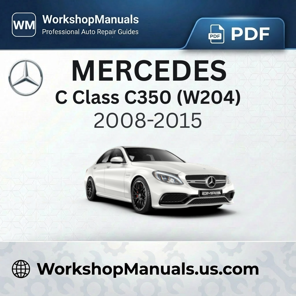 Mercedes C Class C350 (W204) 2008-2015 Workshop Service Repair Manual