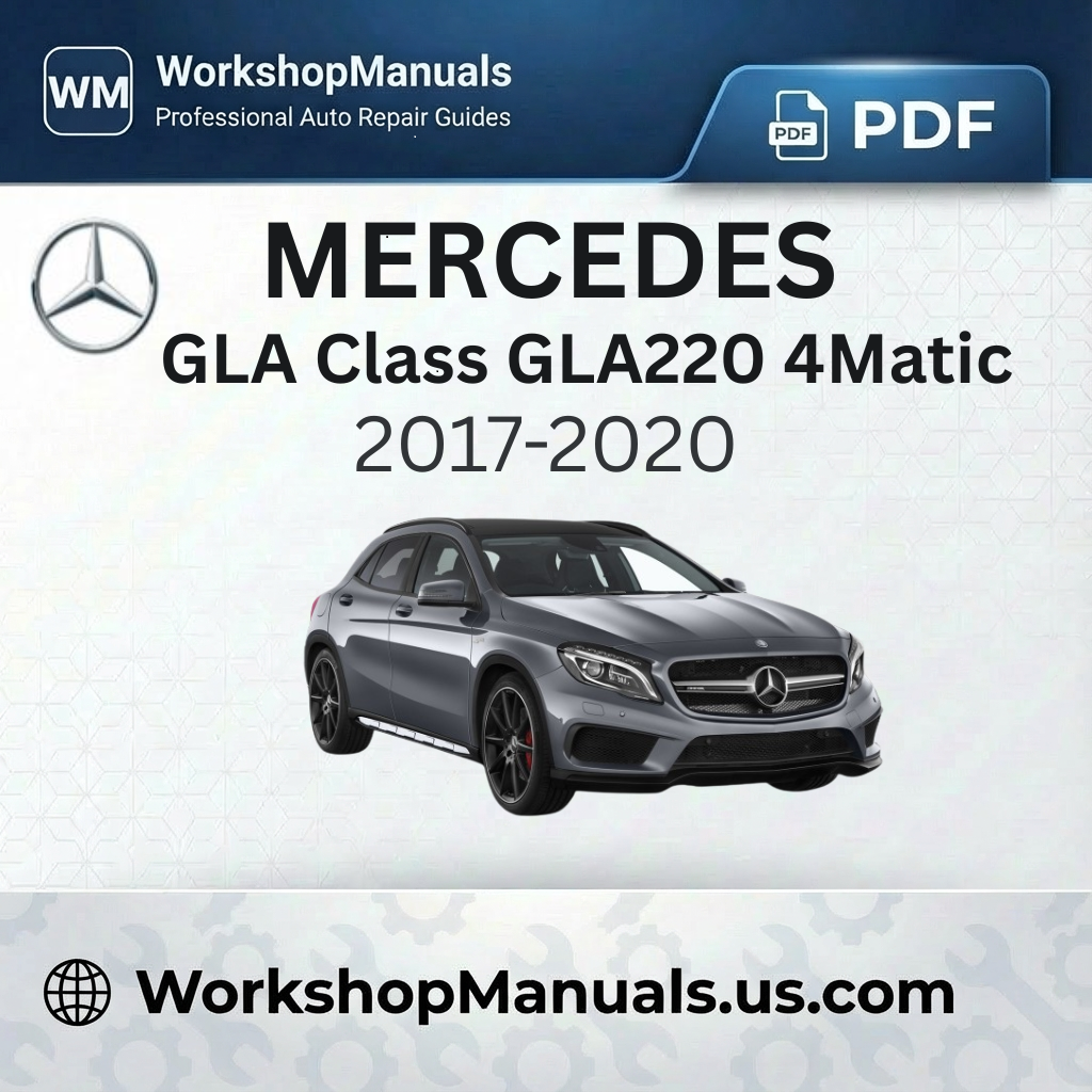 Mercedes GLA Class GLA220 4Matic Workshop Manual 2017-2020