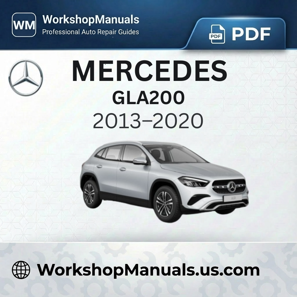 Mercedes GLA200 Workshop Manual 2013-2020