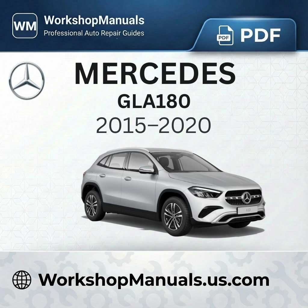 Mercedes GLA180 Workshop Manual 2015-2020