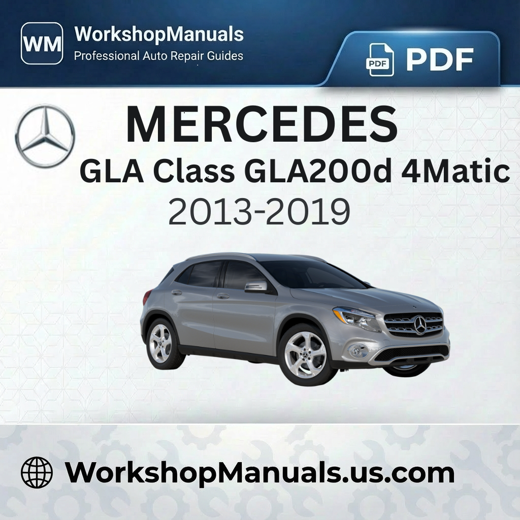 Mercedes GLA Class GLA200d 4Matic Workshop Manual 2013-2019