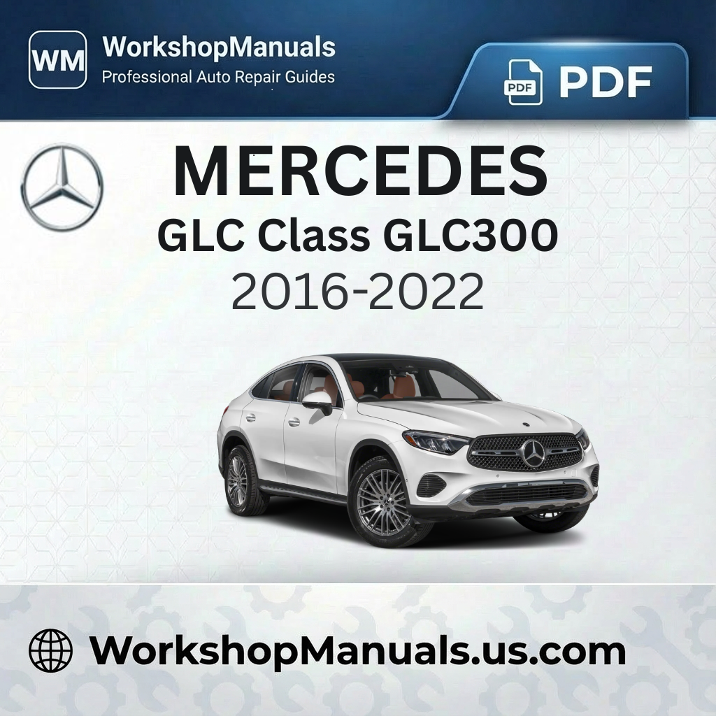 Mercedes GLC Class GLC300 2016-2022 Workshop Manual