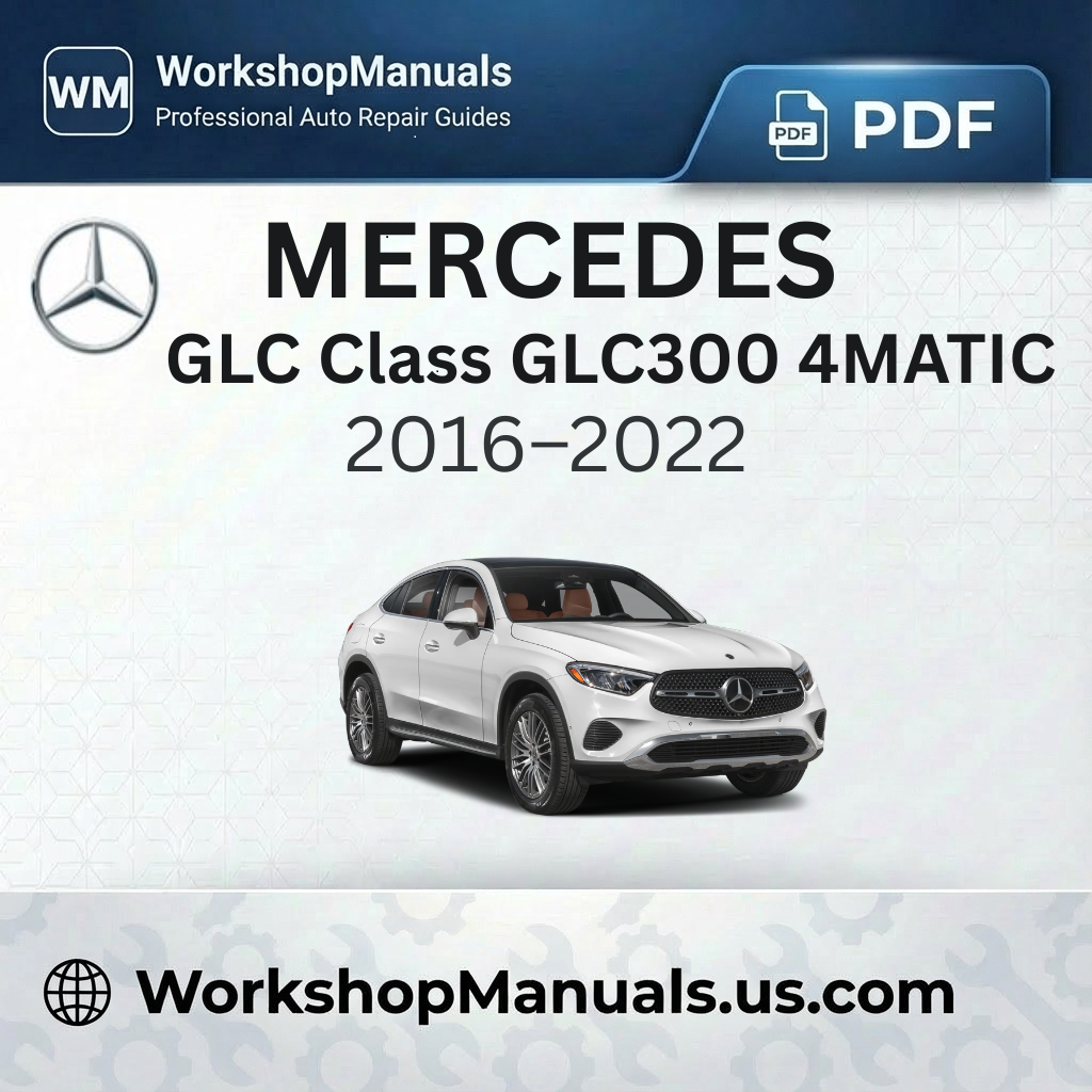Mercedes GLC Class GLC300 4MATIC Workshop Manual (2016-2022)