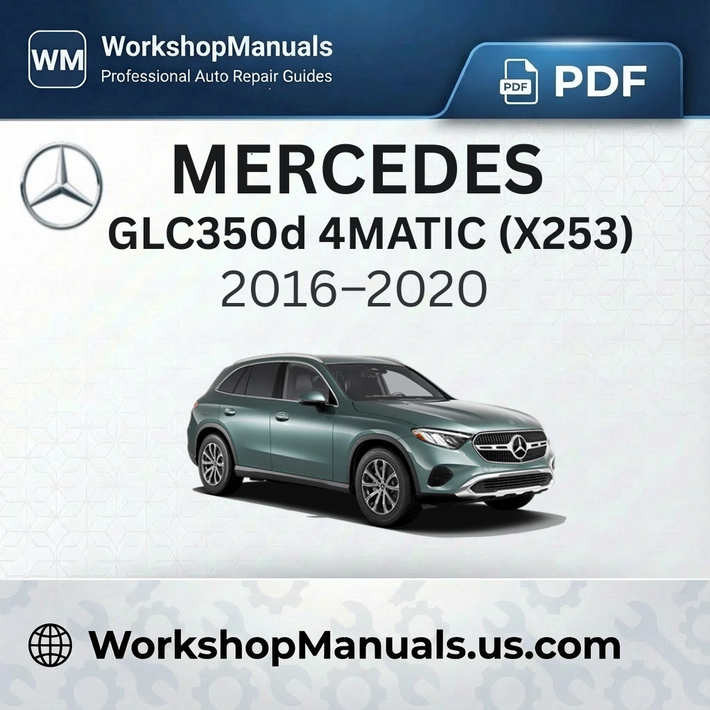 Mercedes GLC350d 4MATIC (X253) 2016-2020 Workshop Repair Manual