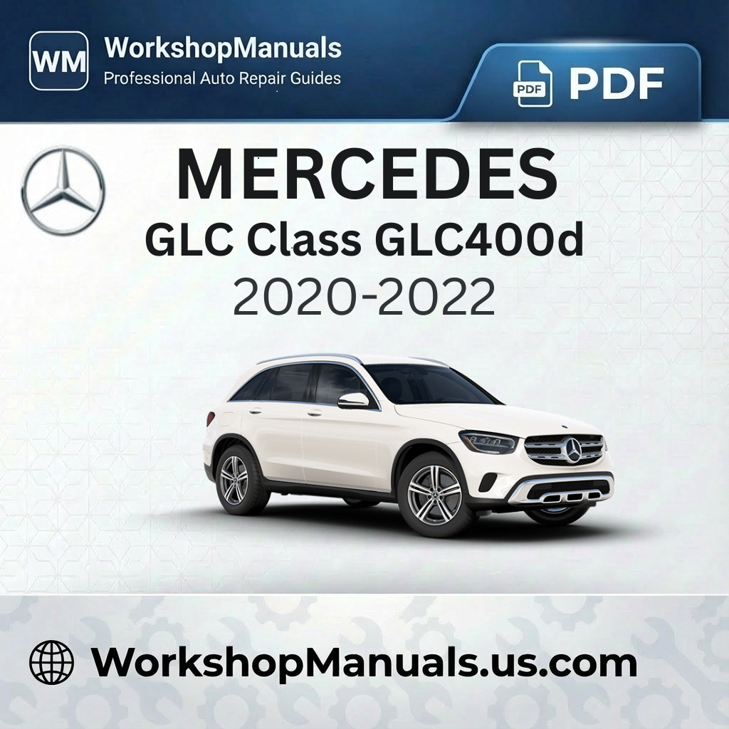 Mercedes GLC Class GLC400d (2020-2022) Workshop Manual