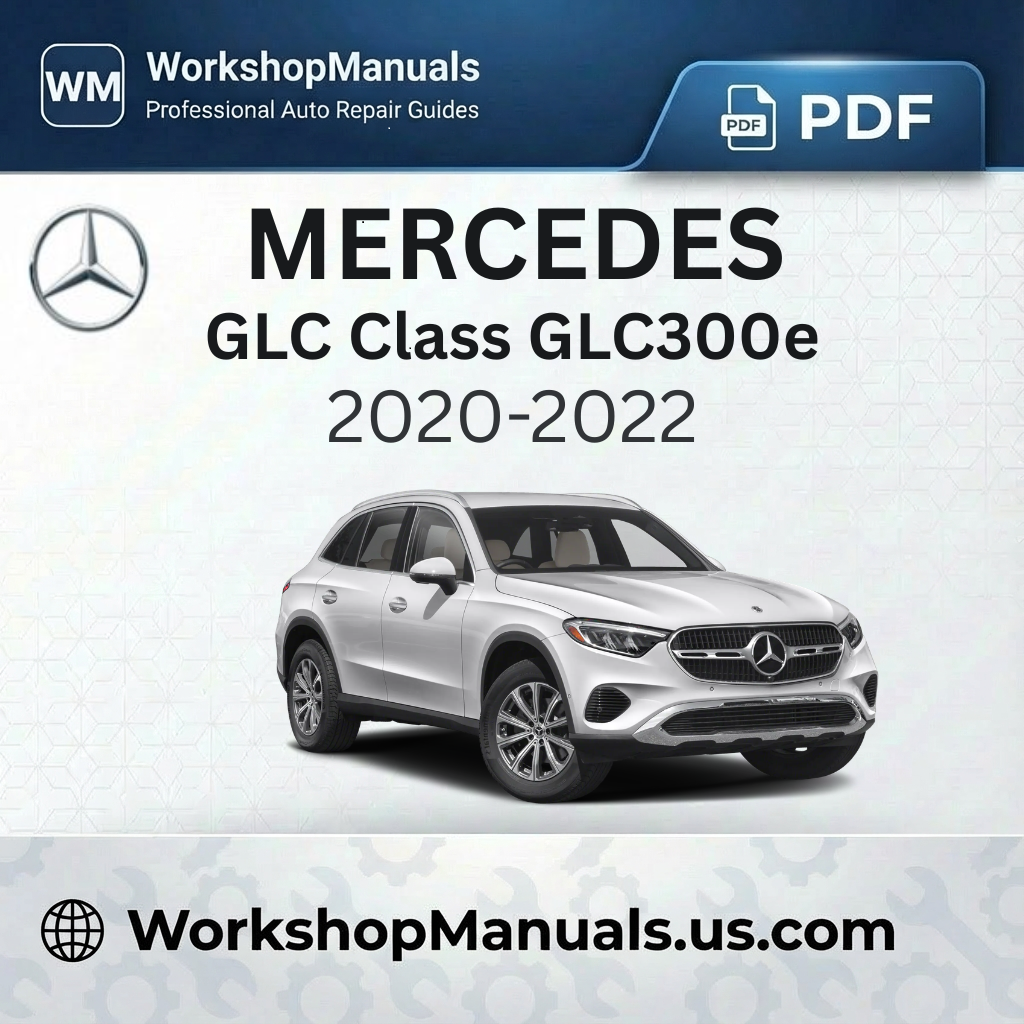 Mercedes GLC Class GLC300e 4MATIC Workshop Manual 2020-2022