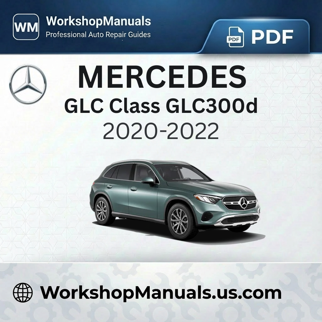 Mercedes GLC Class GLC300d 2020-2022 Workshop Manual